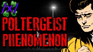 The Poltergeist Phenomenon | 4chan /x/ Paranormal Greentext Stories Thread