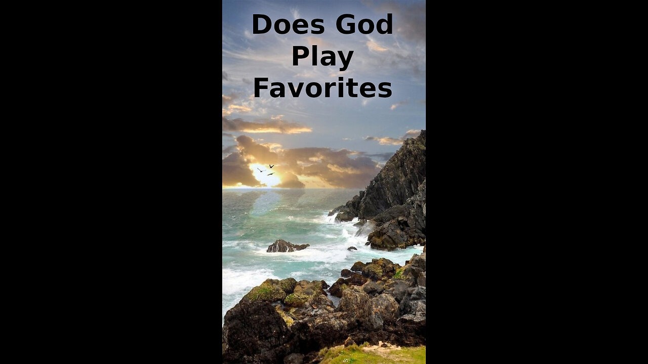 Ian ✨ 537 ~ Does God Play Favorites