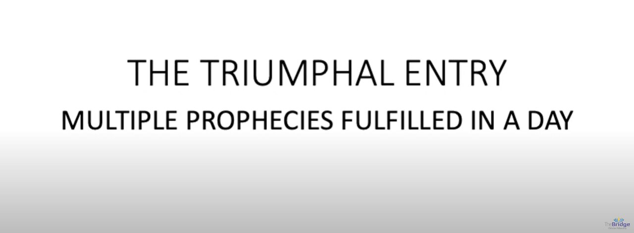 The Triumphal Entry - Jesus fulfils multiple prophecies in one day