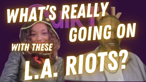 LA Riots - What's Really Going On?