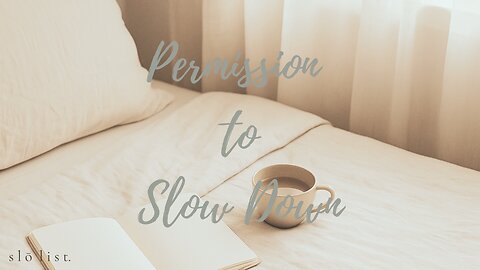 Permission To Slow Down