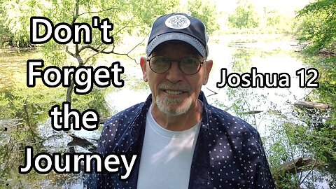 Don't Forget the Journey: Joshua 12