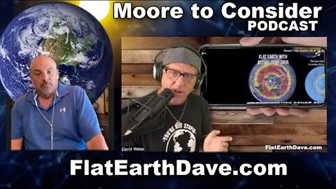 [Apr 1, 2025] Moore to Consider PODCAST w Flat Earth Dave [Flat Earth Dave Interviews 2]