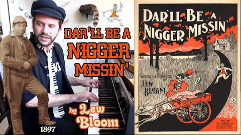 Dar'll Be a Nigger Missin' (1897) by Lew Bloom