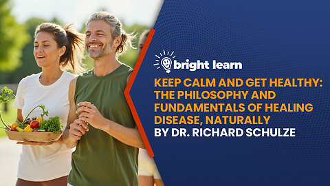 BrightLearn - Keep Calm and Get Healthy Dr. Richard Schulze