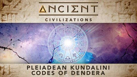 Ancient Civilizations S03E05 Pleiadean Kundalini Codes of Dendera