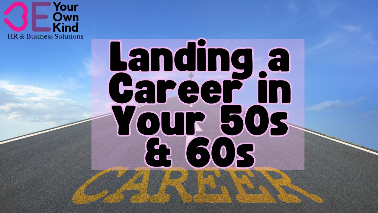 Landing a Dream Job in your 50s & 60s