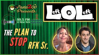 The Plan to Prevent RFK from Reaching the White House - Left on Left recording for WBAI 99.5fm in NY