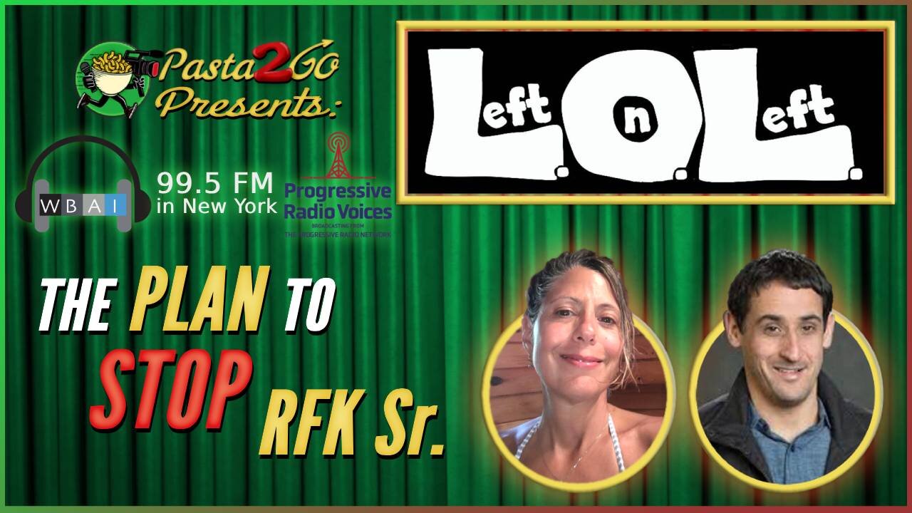 The Plan to Prevent RFK from Reaching the White House - Left on Left recording for WBAI 99.5fm in NY