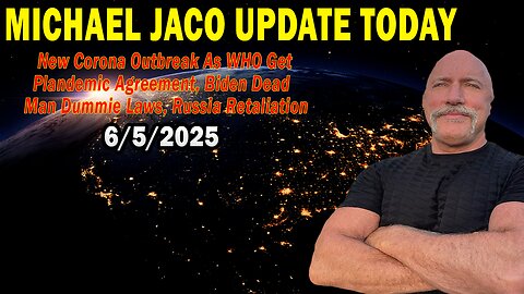 Michael Jaco Situation Update June 5: "WHO Get Plandemic Agreement, Biden Dead Man Dummie Laws, Russia Retaliation"