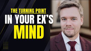 The Turning Point In Your Ex's Mind