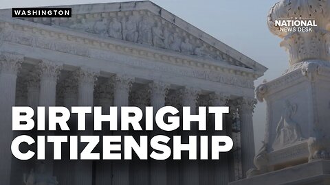Supreme Court says it will hear Trump admin's case to end birthright citizenship