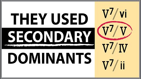 They Used SECONDARY Dominants