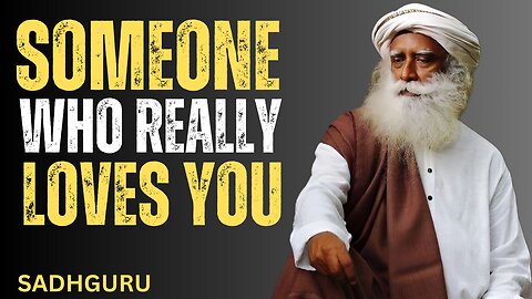 Someone Who Really Loves You | Latest Motivational Speech by Sadhguru