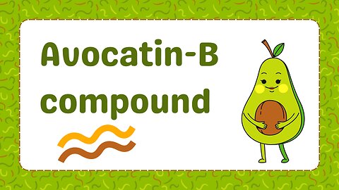 the amazing Avocatin-B
