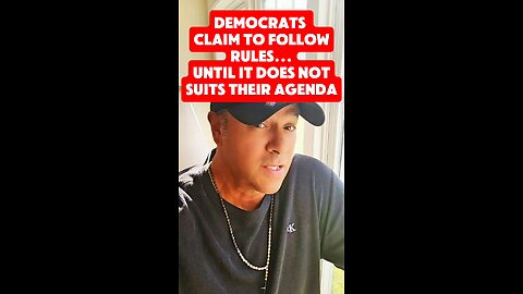 DEMOCRATS CLAIM TO FOLLOW RULES UNTIL IT DOES NOT SUIT THEIR AGENDA