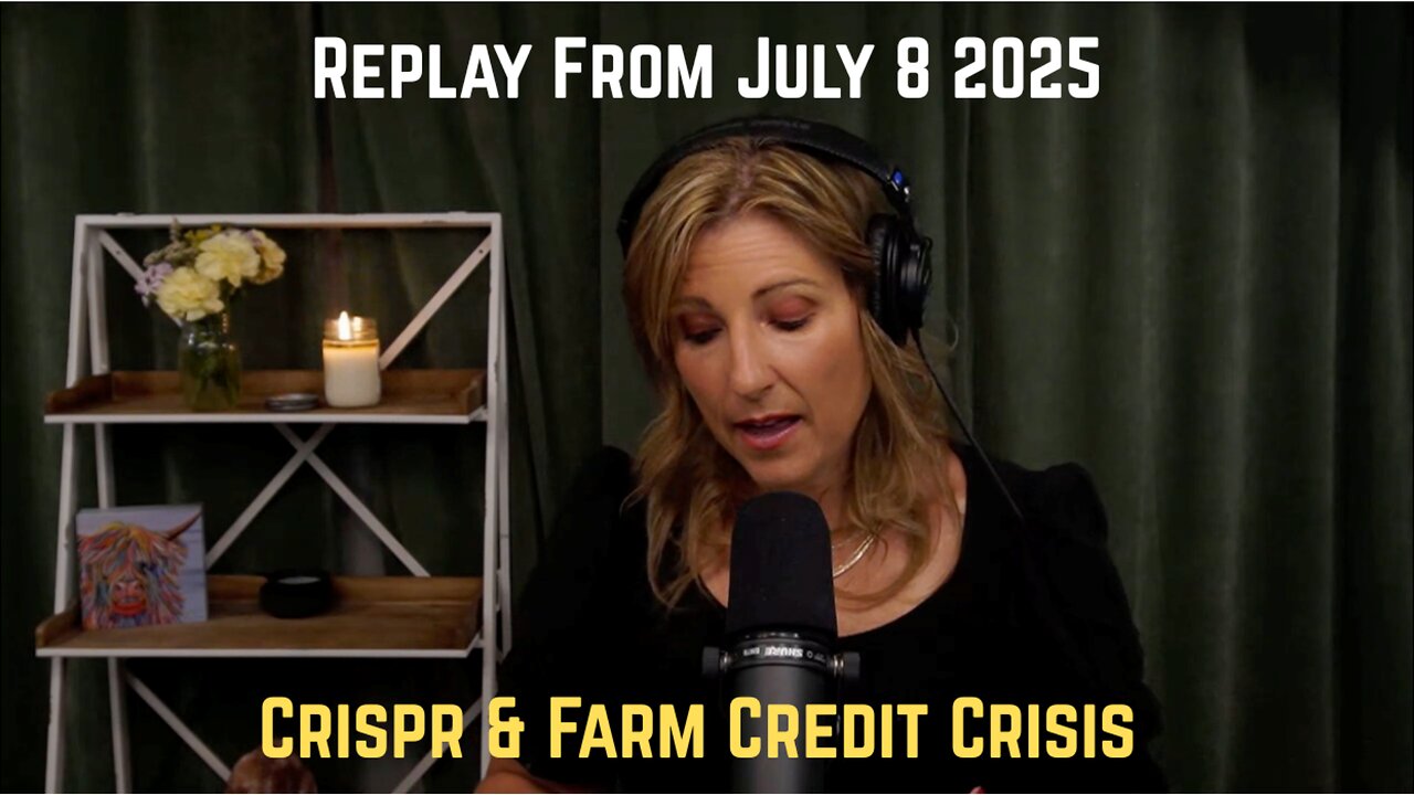 Replay From July 8 2025 - Crispr & Farm Credit Crisis