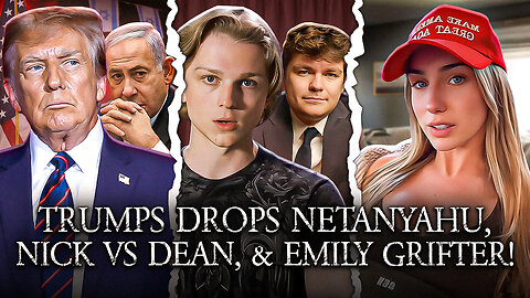 Trump DROPS Netanyahu, Fuentes v Withers Reaction, EmilyGRIFTSAmerica And More!