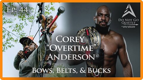 Corey "Overtime" Anderson - Bows, Belts, & Bucks