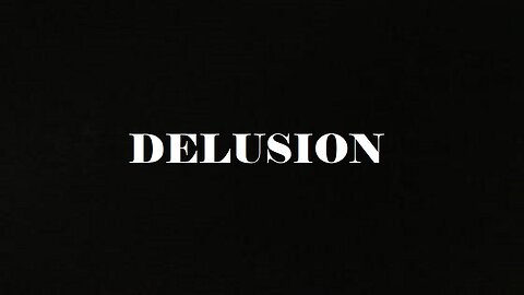 DELUSION