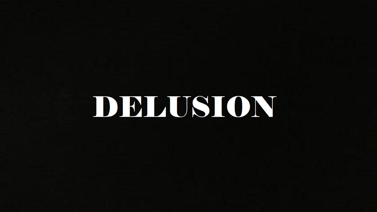 DELUSION