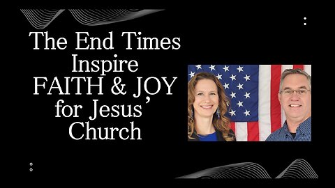 June 26 (Year 4) The End Times Inspire Faith & Joy for the Church! - Tiffany Root & Kirk VandeGuchte