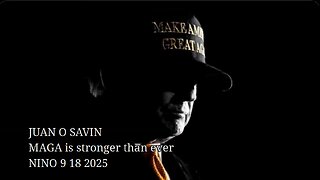 JUAN O SAVIN- MAGA is stronger than ever -NINO 9 18 2025