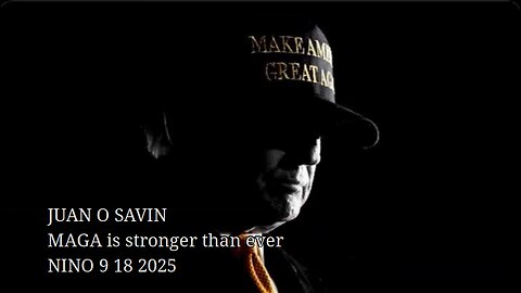 JUAN O SAVIN- MAGA is stronger than ever -NINO 9 18 2025 