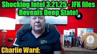 Charlie Ward Shocking Intel 3.21.25 - JFK files Reveals Deep State!