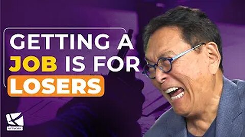 Getting A Job Is For Losers.... By Robert Kiyosaki