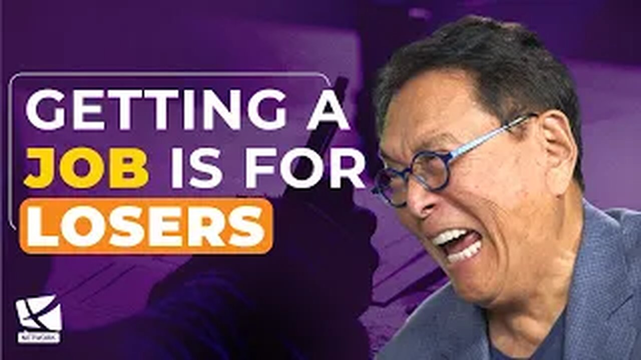 Getting A Job Is For Losers.... By Robert Kiyosaki