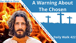 A Warning About The Chosen | Daily Walk 422