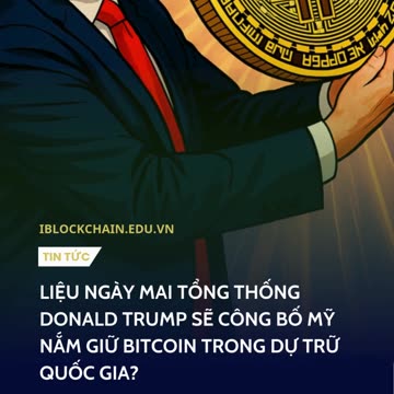 Liệu ngày mai Tổng thống Donald Trump sẽ công bố Mỹ nắm giữ Bitcoin trong dự trữ quốc gia?