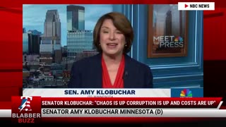 Senator Klobuchar: "Chaos Is Up Corruption Is Up And Costs Are Up"