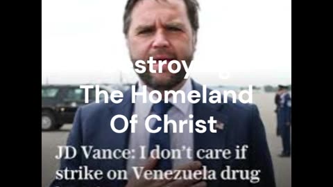 Destroying The Homeland Of Christ