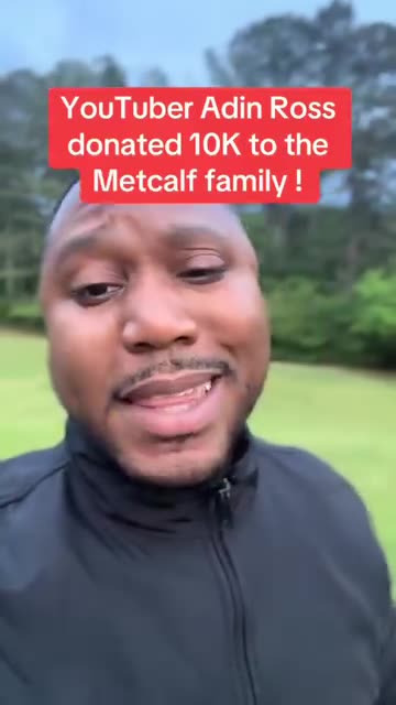 YouTuber Adin Ross donated 10K to the Metcalf family !