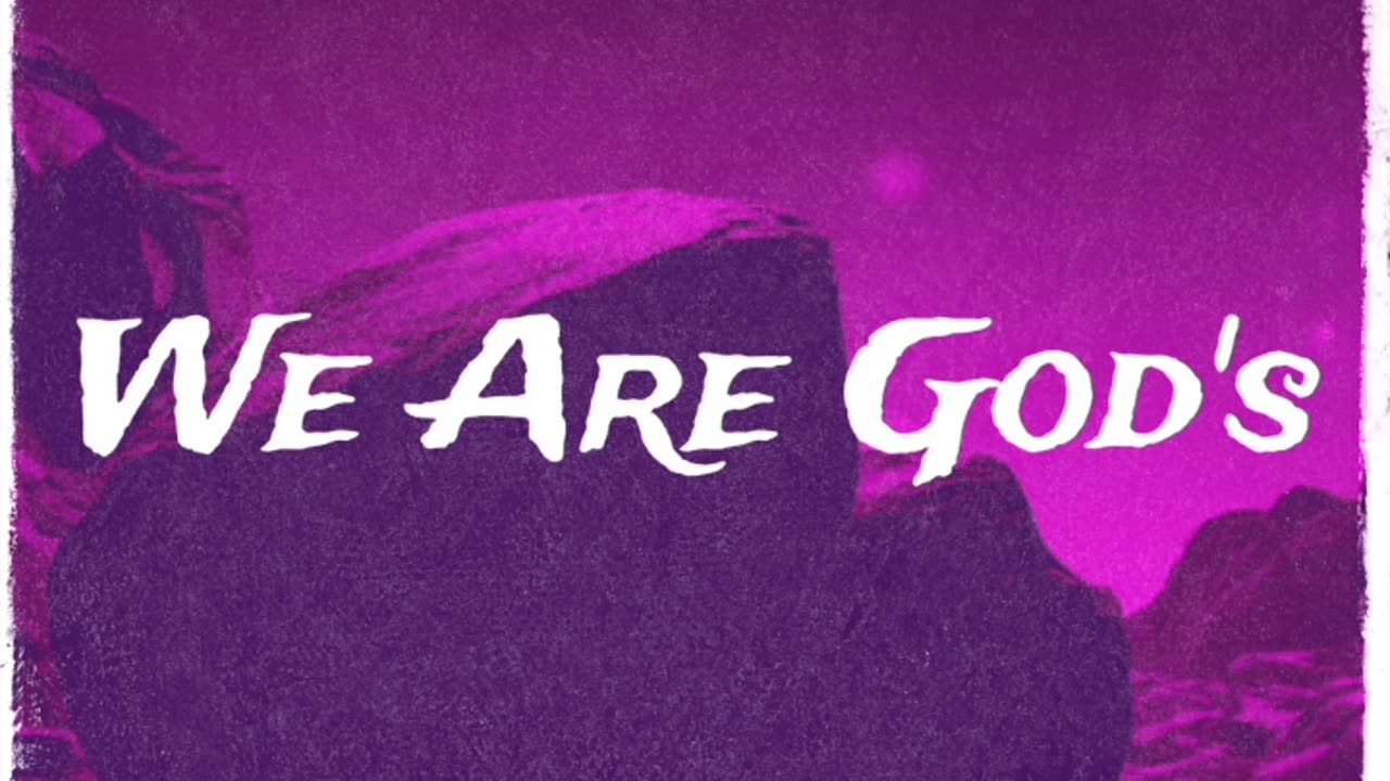 We Are God's