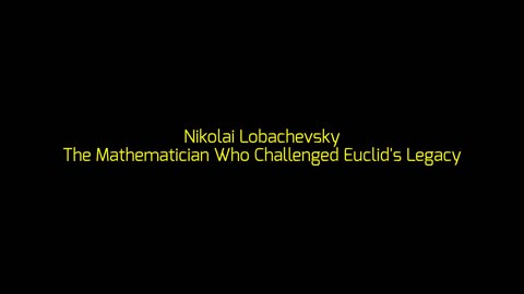 Nikolai Lobachevsky: The Mathematician Who Challenged Euclid's Legacy