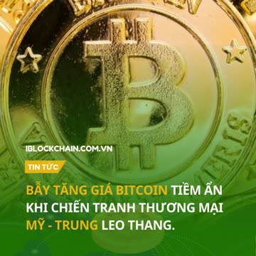 Bẫy tăng giá bitcoin tiềm ẩn khi chiến tranh thương mại mỹ - trung leo thang. - iblockchain.com.vn
