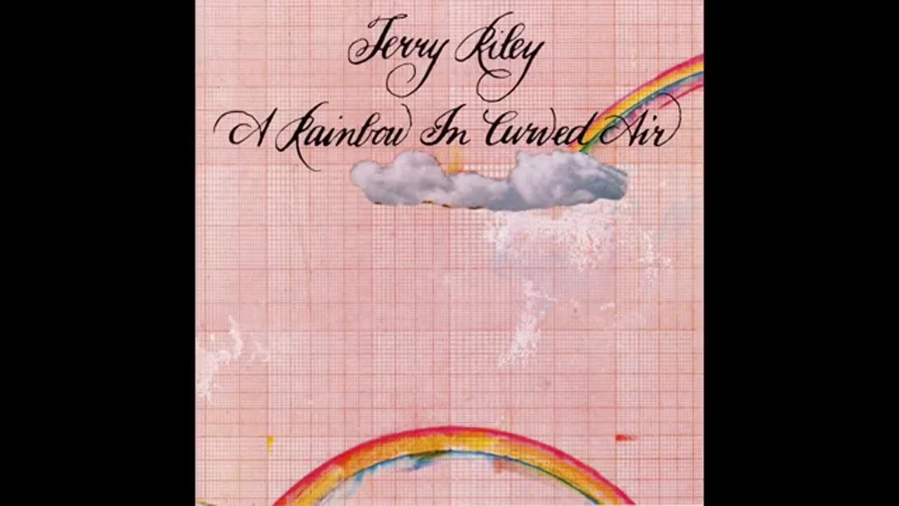 TERRY RILEY - A Rainbow in Curved Air