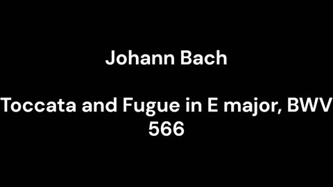 Toccata and Fugue in E major, BWV 566