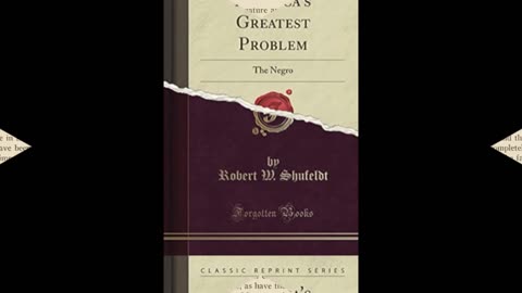 Americas Greatest Problem: the Negro by R.W. Shufeldt. Chapter 4.