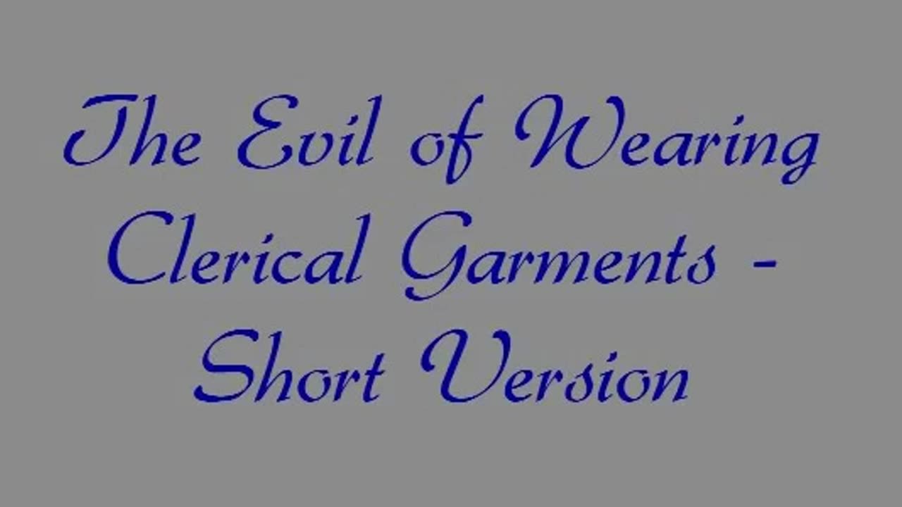 The Evil of Wearing Clerical Garments - Short