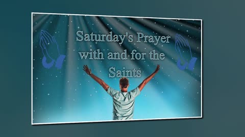 Saturday's Prayer 10MAY25