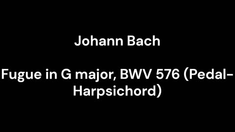 Fugue in G major, BWV 576 (Pedal-Harpsichord)