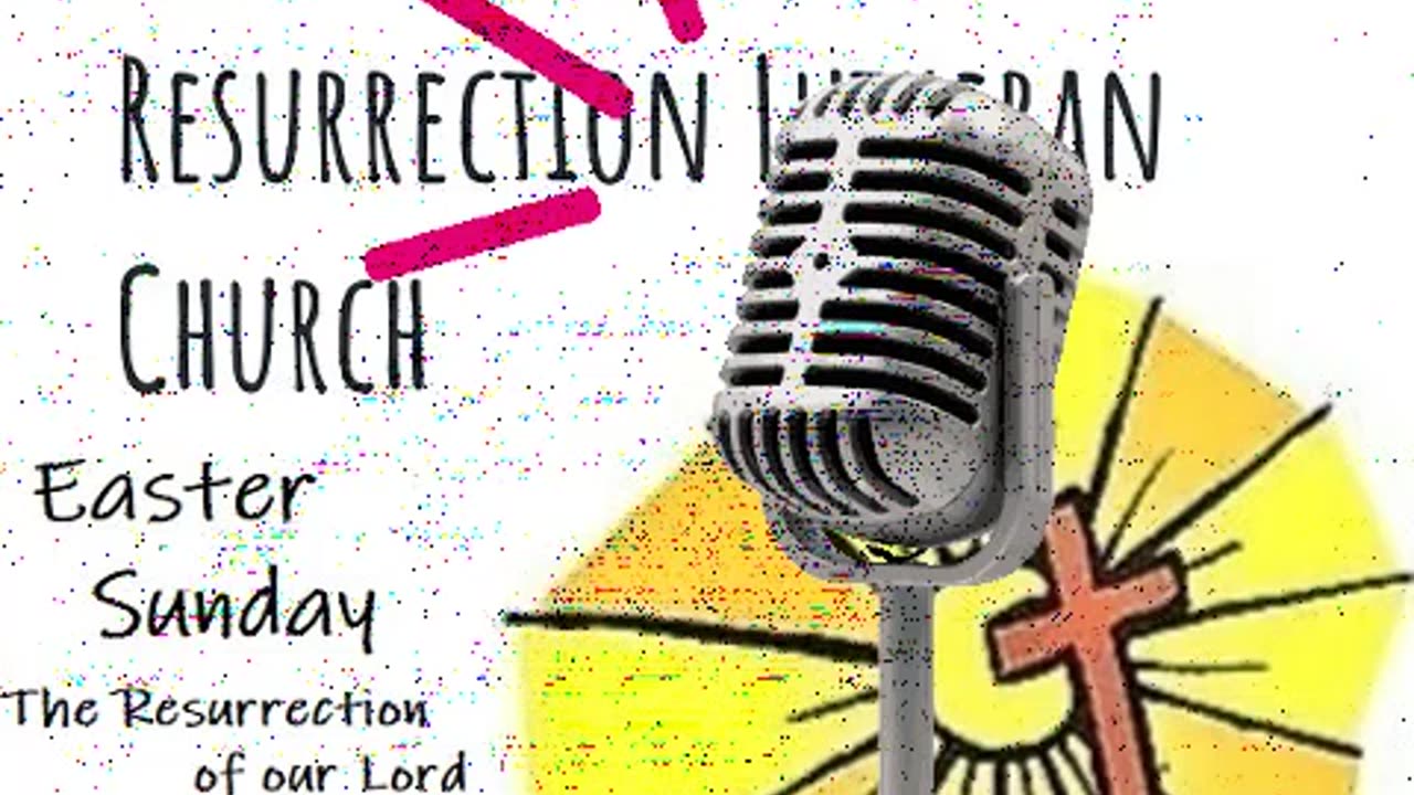 Easter Sunday- The Resurrection of our Lord- April 20th, 2025