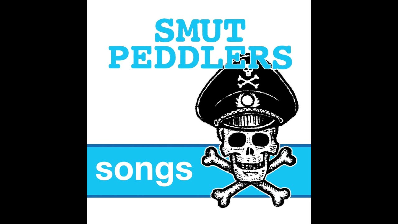 Smut Peddlers - Songs