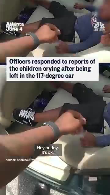 Police officers in Atlanta rescued two toddlers left in an 117-degree car.
