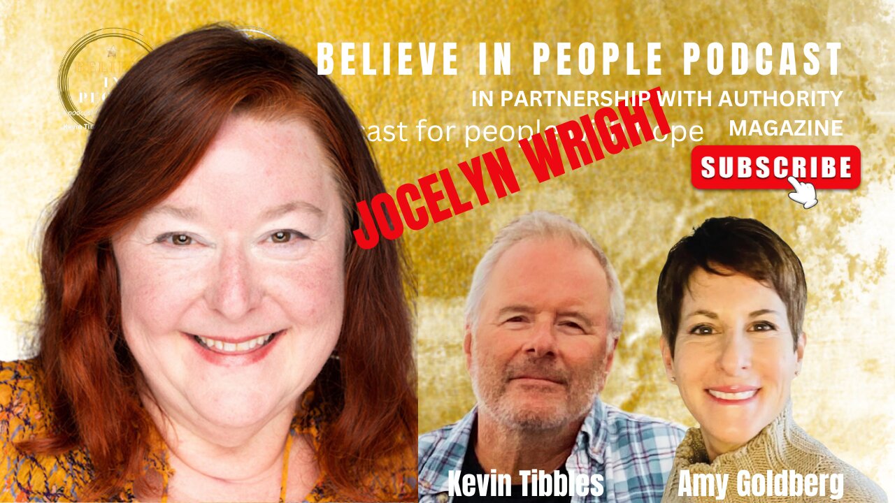EP. 80: BELIEVE IN PEOPLE. Meet Jocelyn Wright