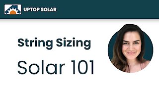 UpTop Solar 101 #7 : String Sizing